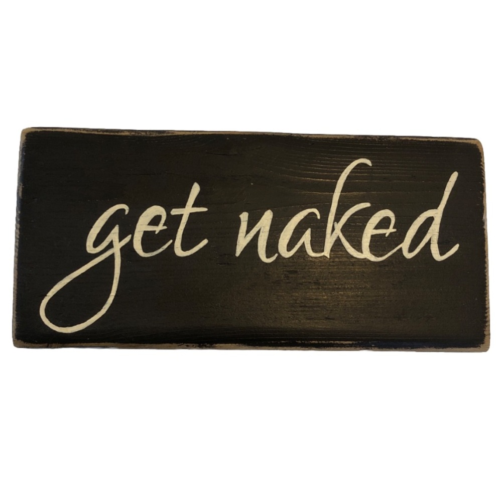 Get Naked Wood Sign in dark brown and off white